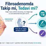meme fibroadenom takip tedavi